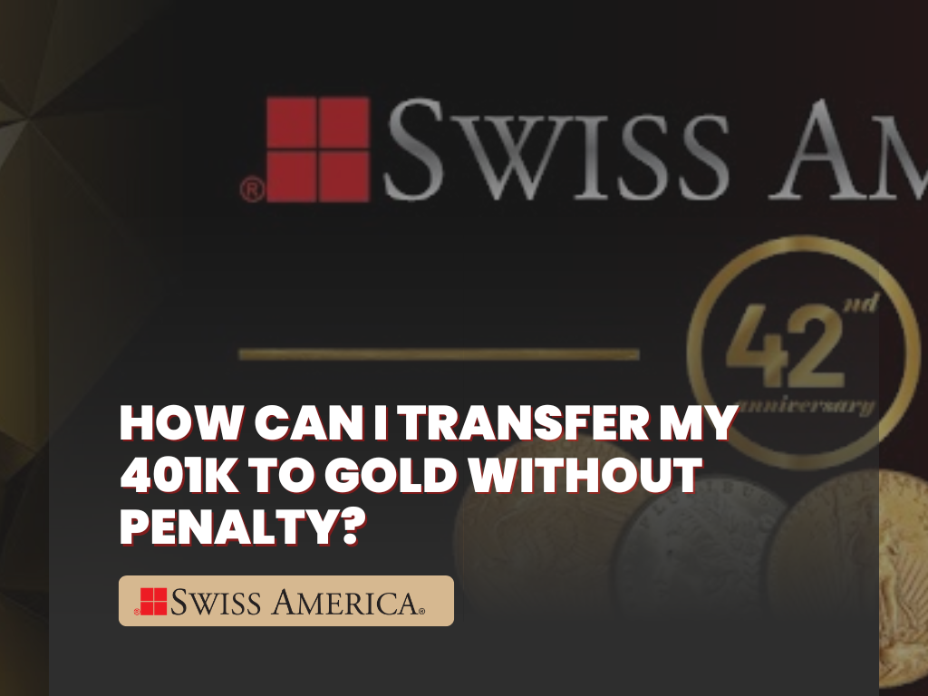 how can i transfer my 401k to gold without penalty
