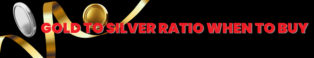 gold to silver ratio when to buy