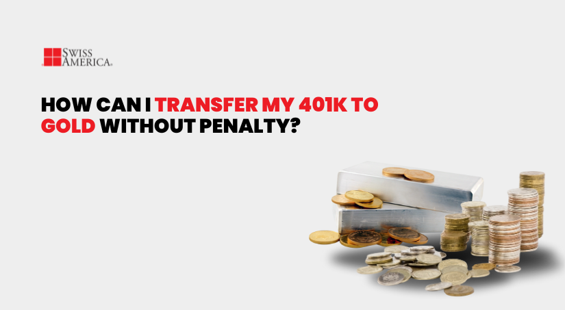 how can I transfer my 401k to gold without penalty