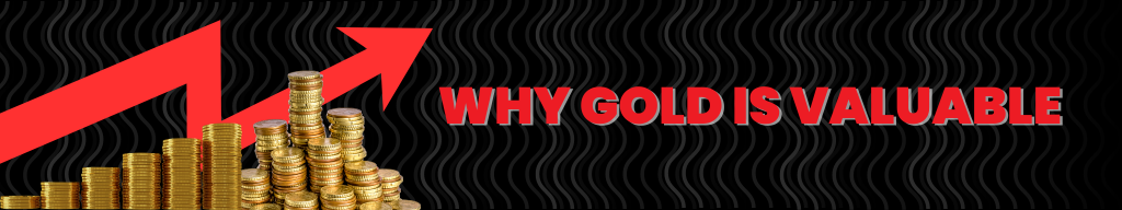 why gold is valuable