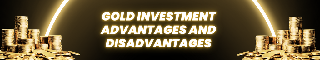gold investment advantages and disadvantages