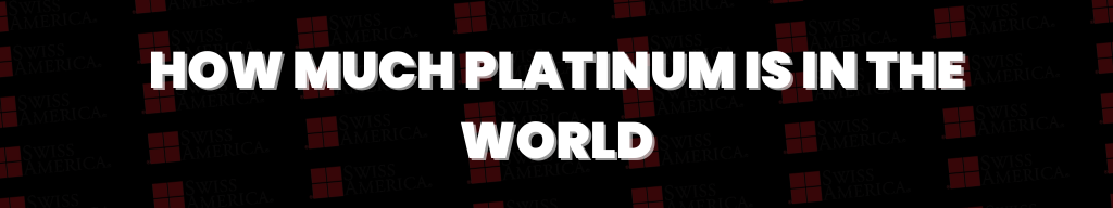 how much platinum is in the world